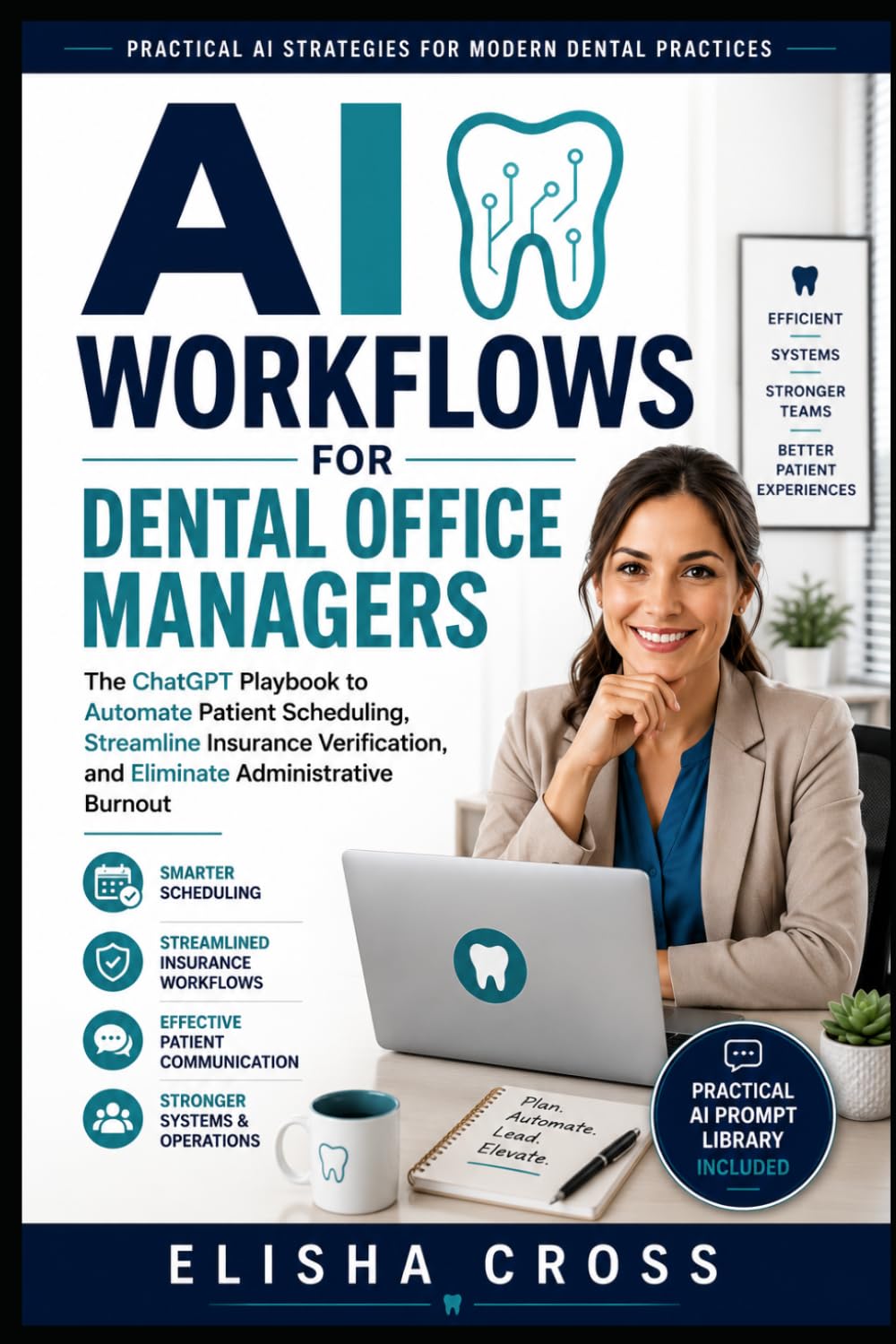 AI Workflows for Dental Office Managers: ChatGPT Playbook to Automate Patient Scheduling, Streamline Insurance Verification, and Eliminate Administrative Burnout
