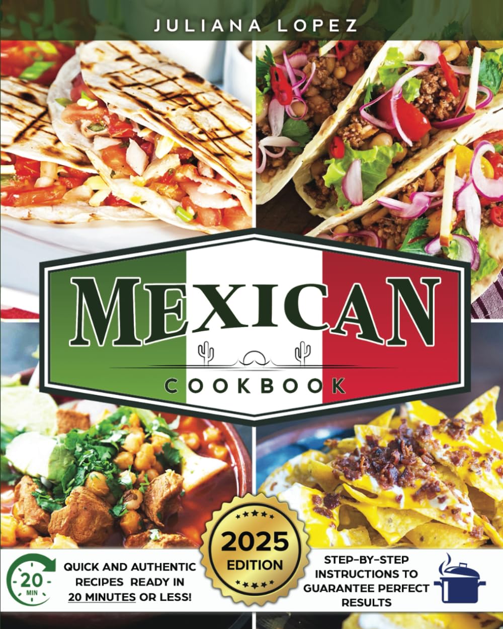 Mexican Cookbook: Authentic Taste and Flavors of Traditional Mexican Cooking - Tasty and Easy to Prepare Recipes to Amaze Everyone