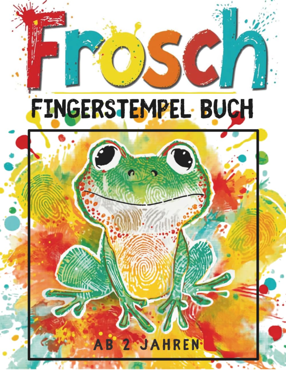 Frosch Fingerstempel Buch für Kinder ab 2 Jahren: Punktmalbuch mit niedlichen Teich- und Naturmotiven zur spielerischen Förderung von Kreativität und Feinmotorik für Kleinkinder und Vorschulkinder