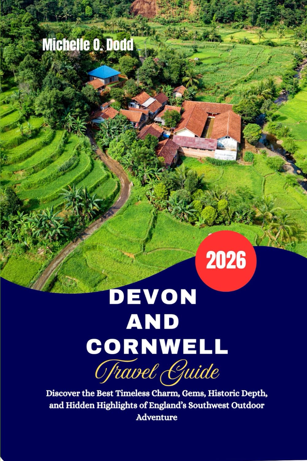 DEVON AND CORNWALL Travel Guide 2026: Discover the Best Timeless Charm, Gems, Historic Depth, and Hidden Highlights of England’s Southwest Outdoor Adventure