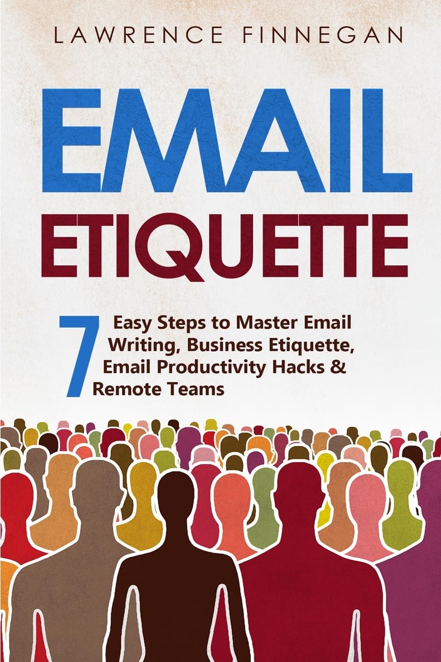 Email Etiquette: 7 Easy Steps to Master Email Writing, Business Etiquette, Email Productivity Hacks & Remote Teams: 8 (Communication Skills) Paperback – 2 July 2023