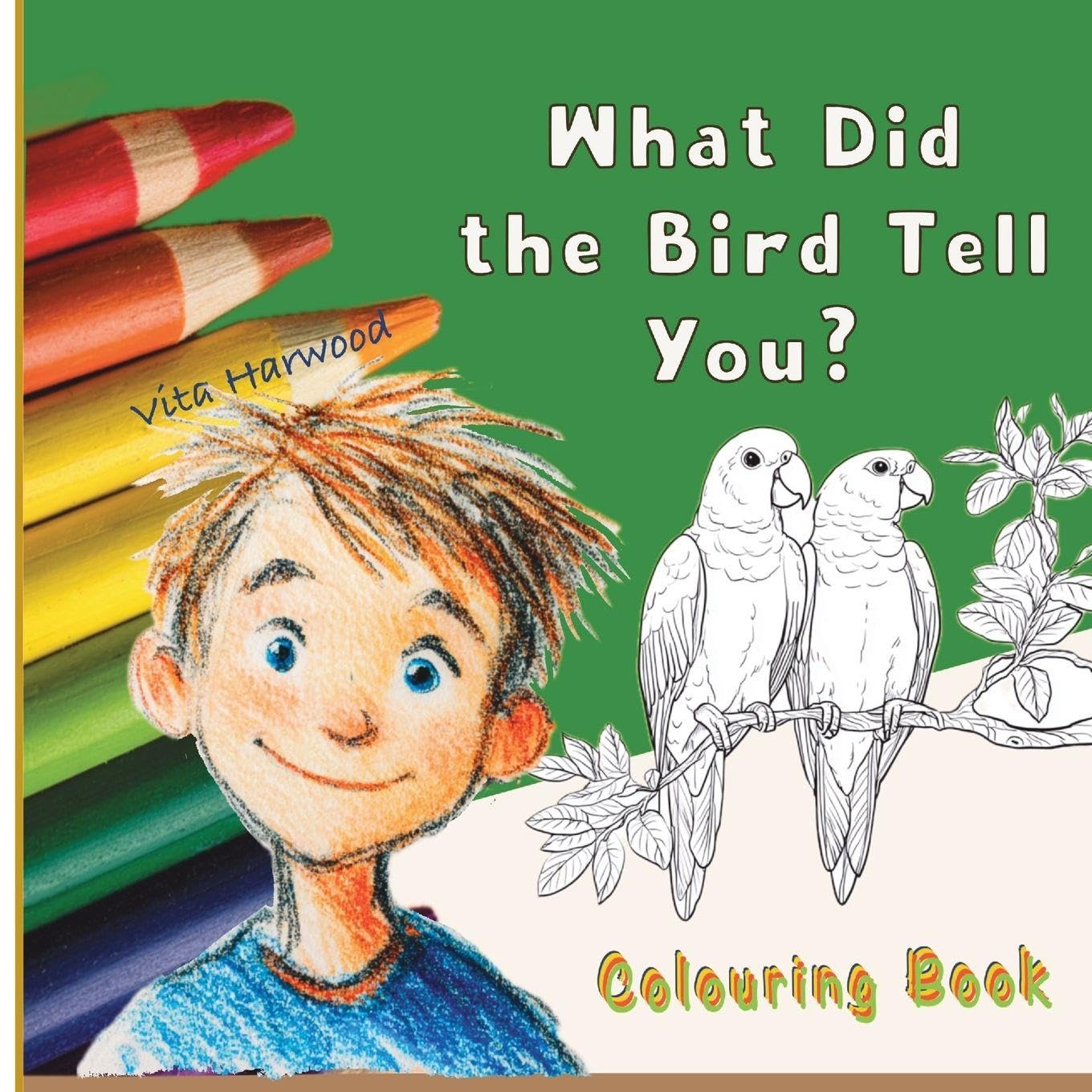 What Did the Bird Tell You?: Color Friendly Birds and Learn Their Names: 3 (Make the World Bright with Your Colours!)