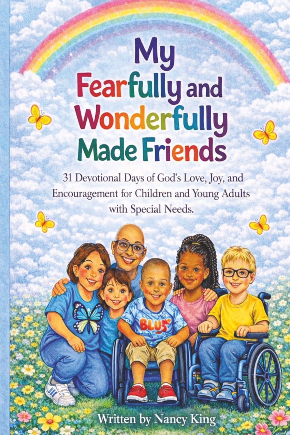 My Fearfully and Wonderfully Made Friends: 31 Devotional Days of God's Love, Joy, and Encouragement for Children and Young Adults with Specials Needs