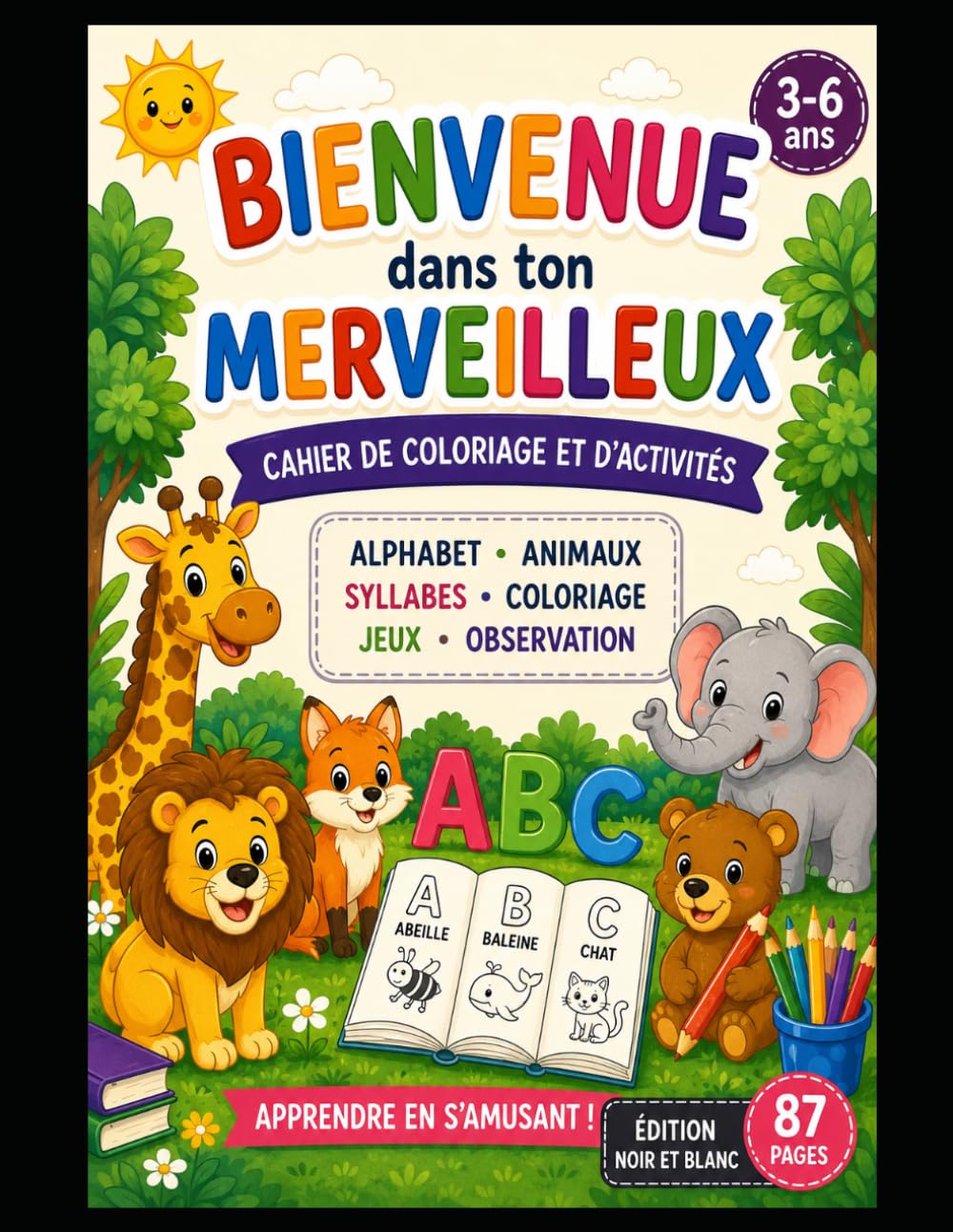 Bienvenue dans mon merveilleux cahier de coloriage: Apprendre l’alphabet avec des animaux amusants