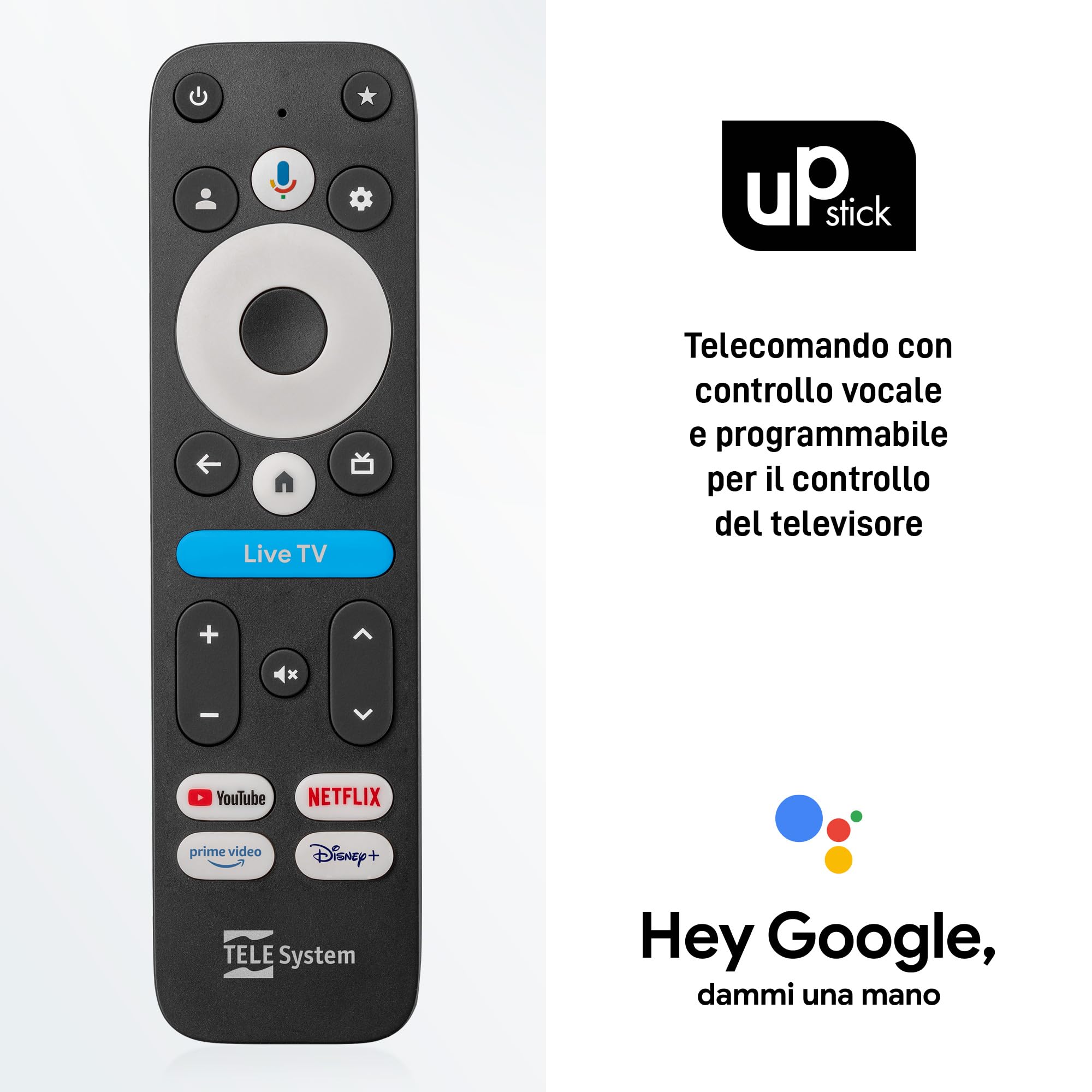 TELE System UP Stick Google TV 4K UHD HDMI, Wi-Fi Dual Band, Dolby Vision/Atmos, Google Assistant, 32GB, HDR10+, Telecomando Voice Control 2in1, Streaming Netflix, Prime Video, Disney+, YouTube