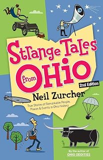 Strange Tales from Ohio 2nd Edition: True Stories of Remarkable People, Places, and Events in Ohio History