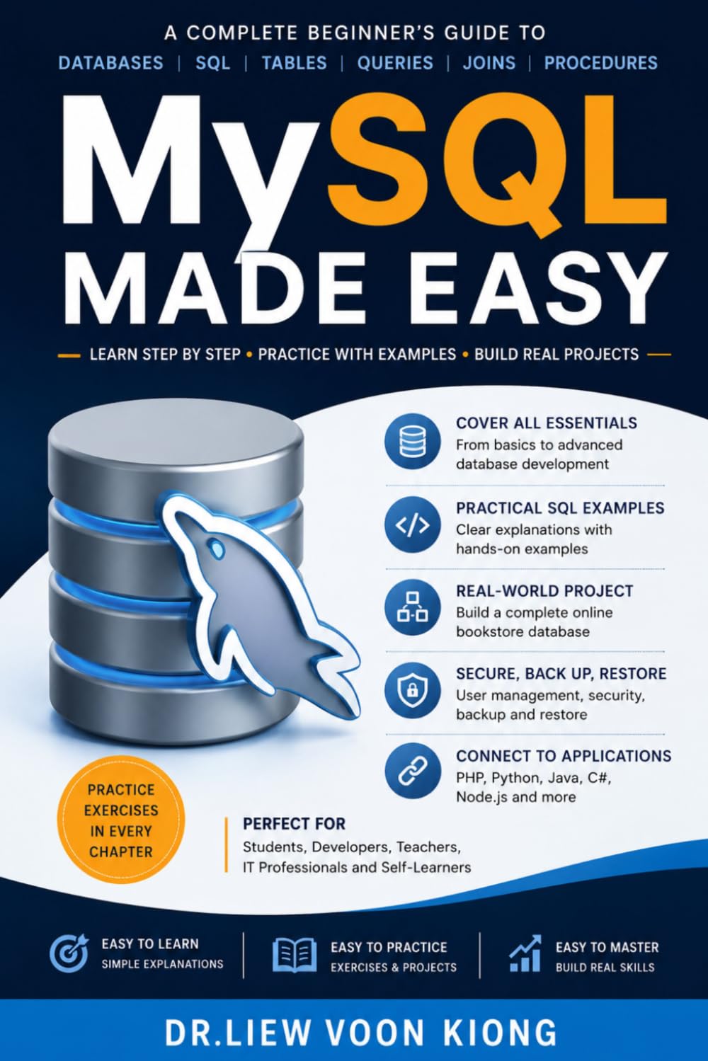 MySQL Made Easy: Learn Database Design, SQL Queries, Joins, Stored Procedures, Transactions, Security, Performance Tuning, Backup, and Real-World Application Development