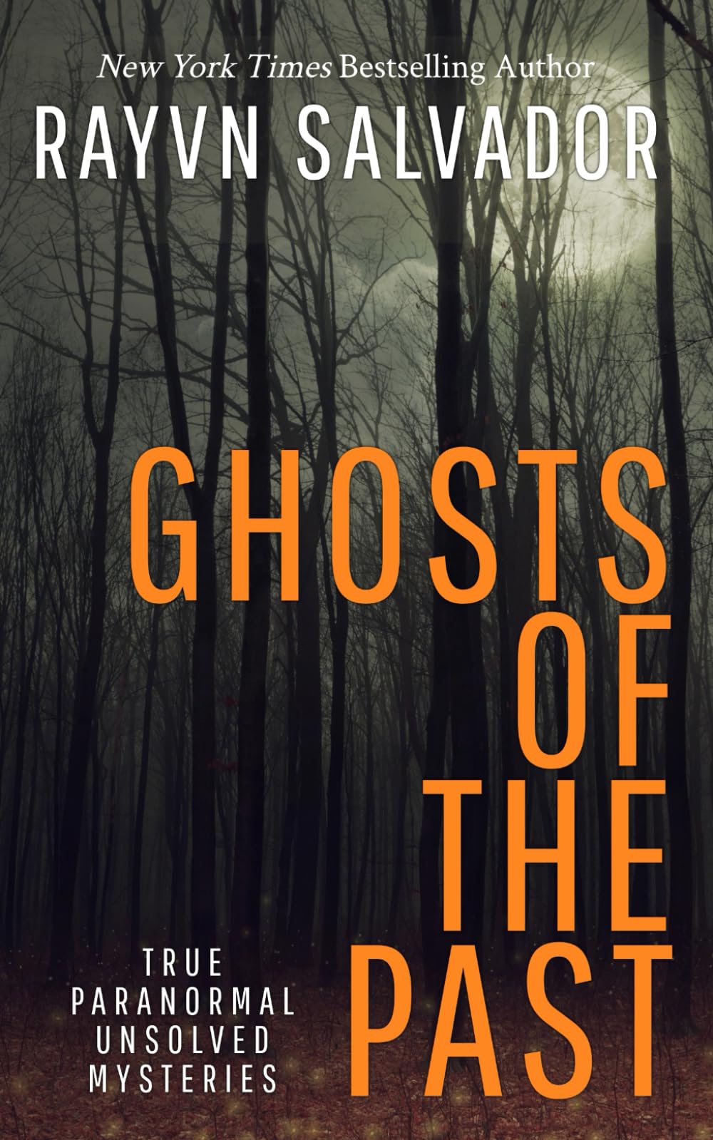 Ghosts of the Past: True Paranormal Unsolved Mysteries (Anomalous)
