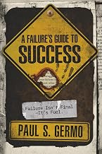 A Failure’s Guide to SUCCESS: Failure Isn't Final... It's Fuel