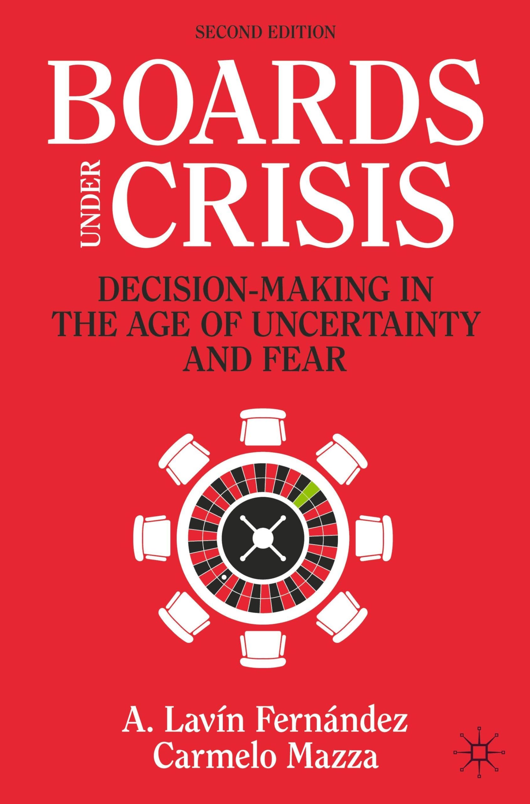 Boards Under Crisis: Decision-Making in the Age of Uncertainty and Fear (IE Business Publishing)