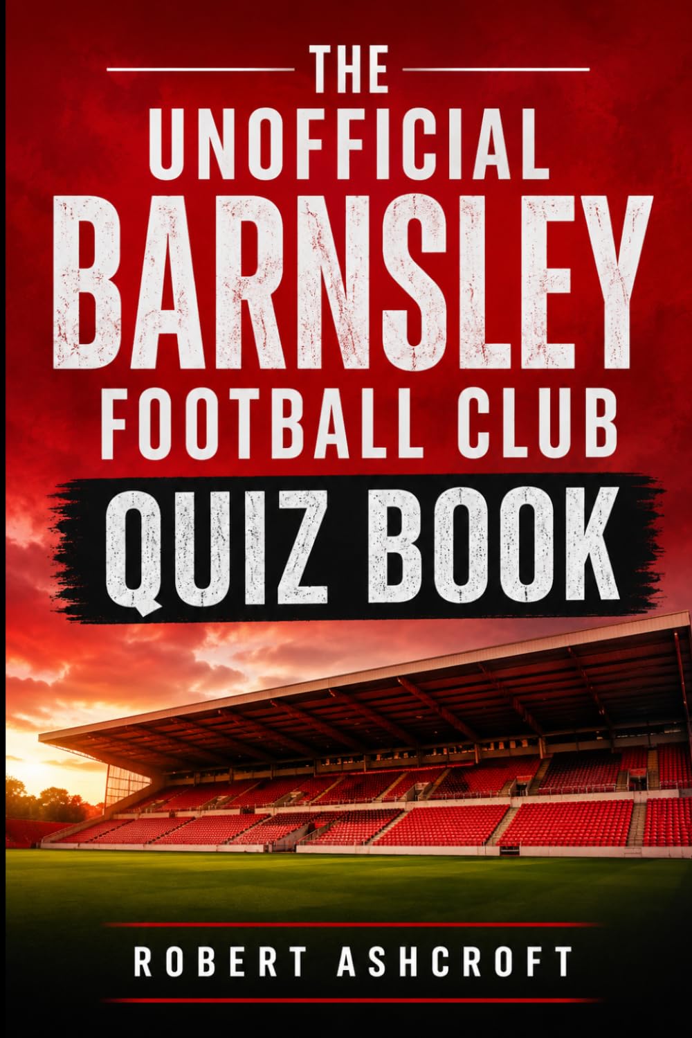 The Unofficial Barnsley Football Club Quiz Book