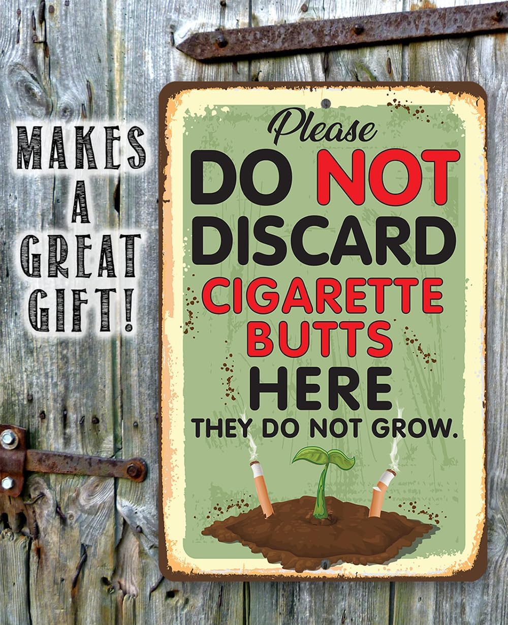 Durable Metal Sign - Please Do Not Discard Cigarette Butts Here They Do Not Grow - Use Indoor/Outdoor - Great Greenhouse, Nursery, and Patio Décor, Garden, Floral Sign (12" x 18")