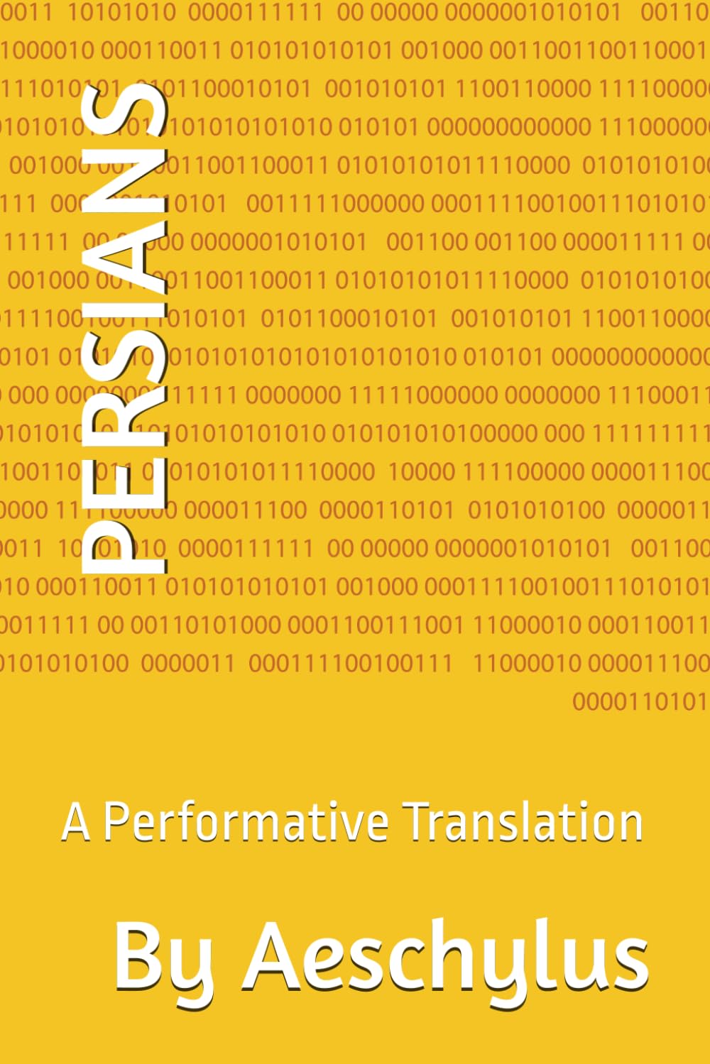 PERSIANS: A Performative Translation (ANCIENT GREEK DRAMA)