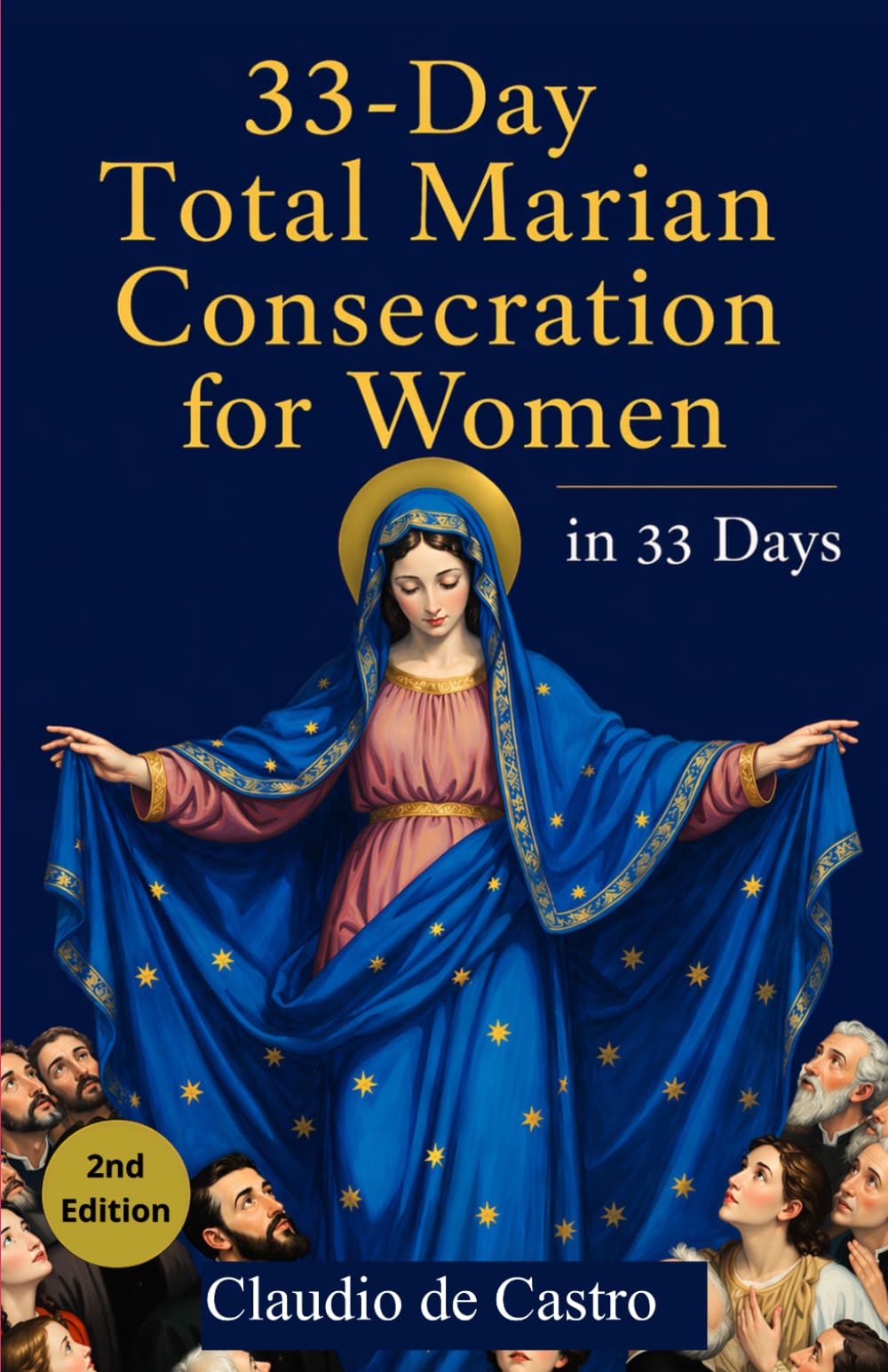 33-Day Total Marian Consecration for Women: A Complete Catholic Guide to Total Consecration to the Blessed Virgin Mary — with Daily Prayers, Reflections, and the Rosary