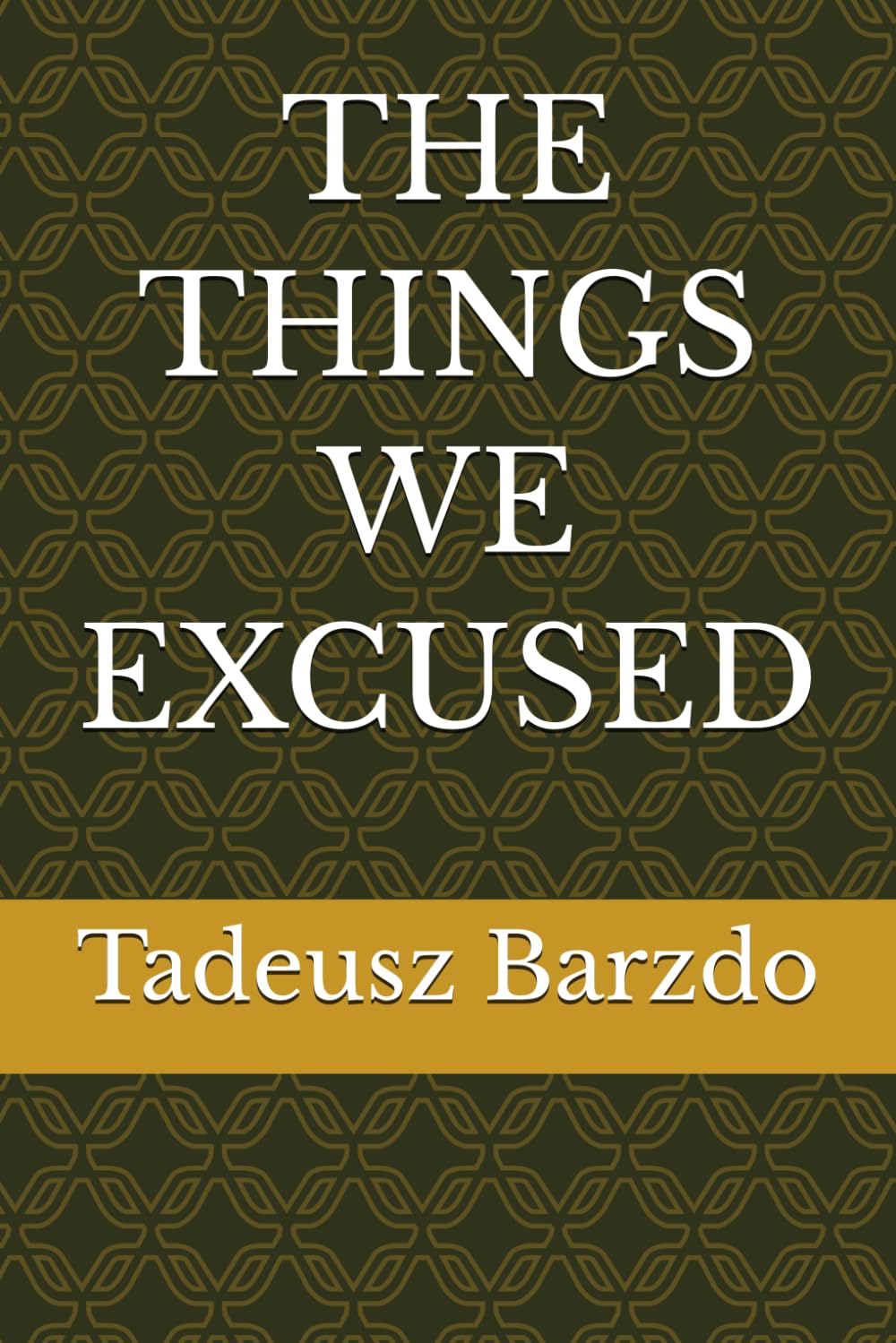 THE THINGS WE EXCUSED