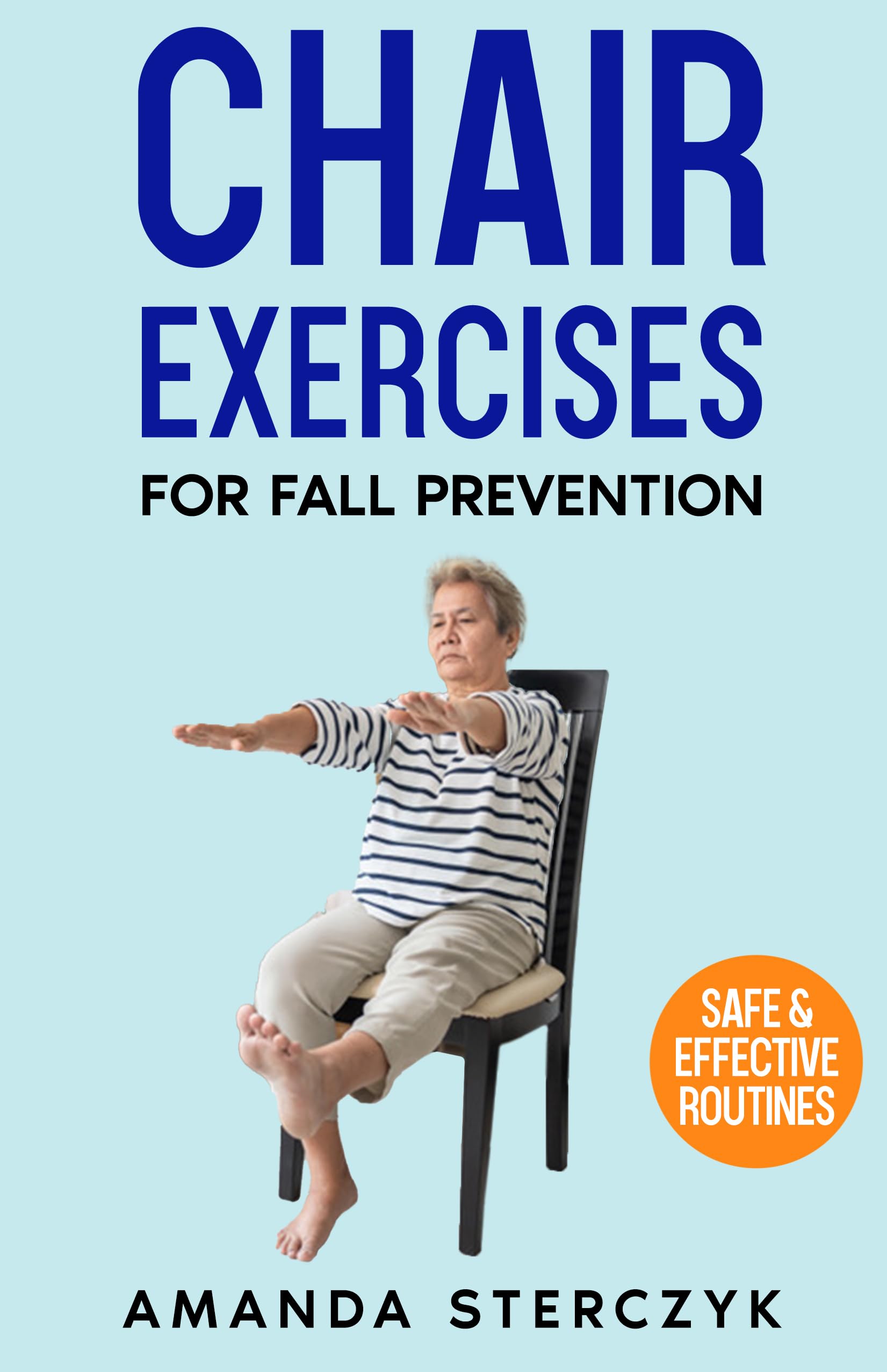 Chair Exercises for Fall Prevention: Best Chair At-Home Workouts for Seniors to Prevent Injuries (Seated Exercises for Seniors' Well-being)