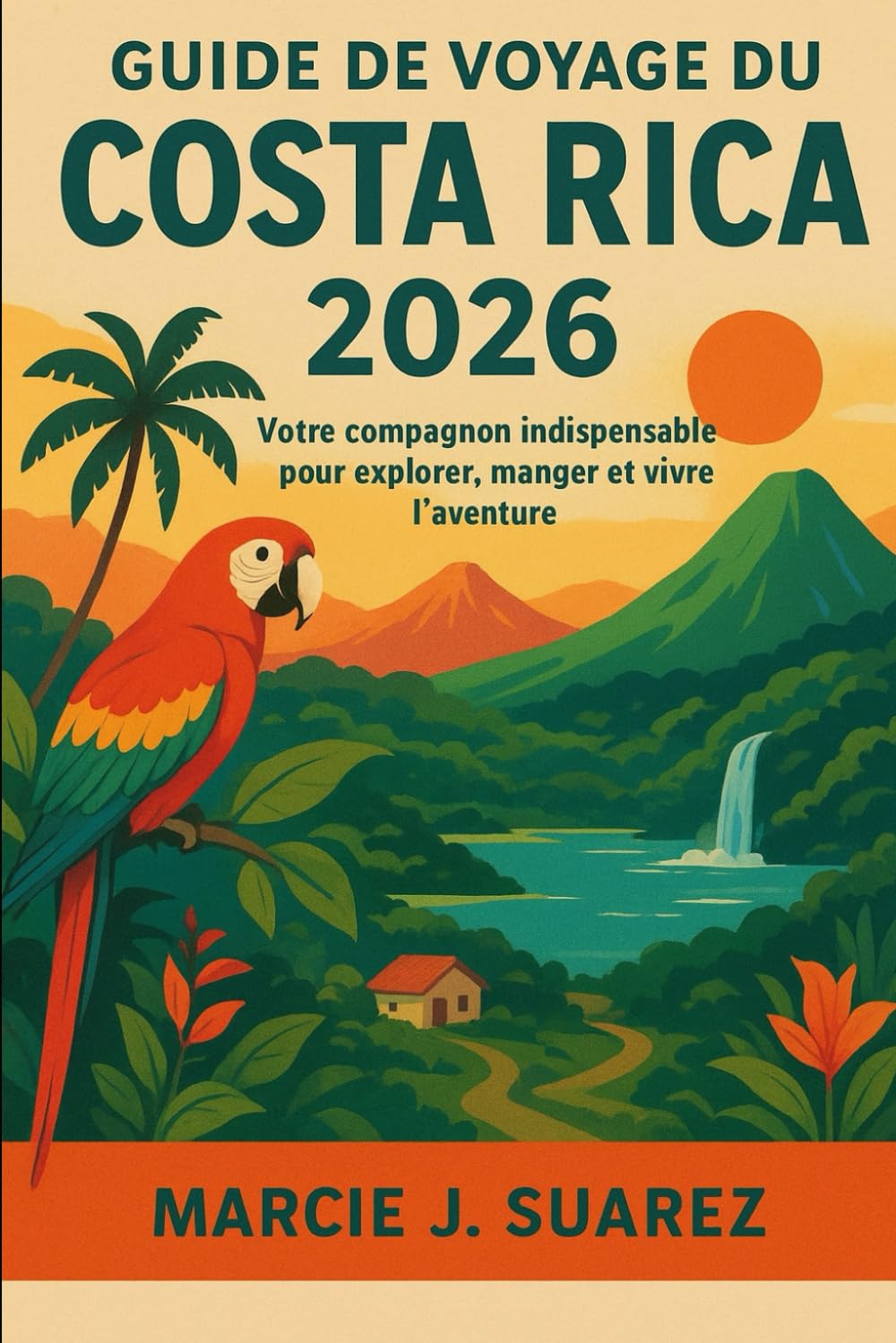 Guide de voyage du Costa Rica 2026: Votre compagnon indispensable pour explorer, manger et vivre l'aventure
