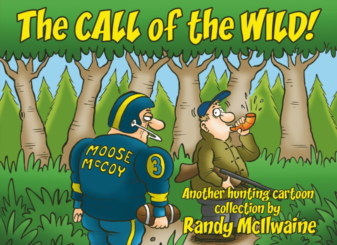 The Call of the Wild!: Another hunting cartoon collection by Randy McIlwaine