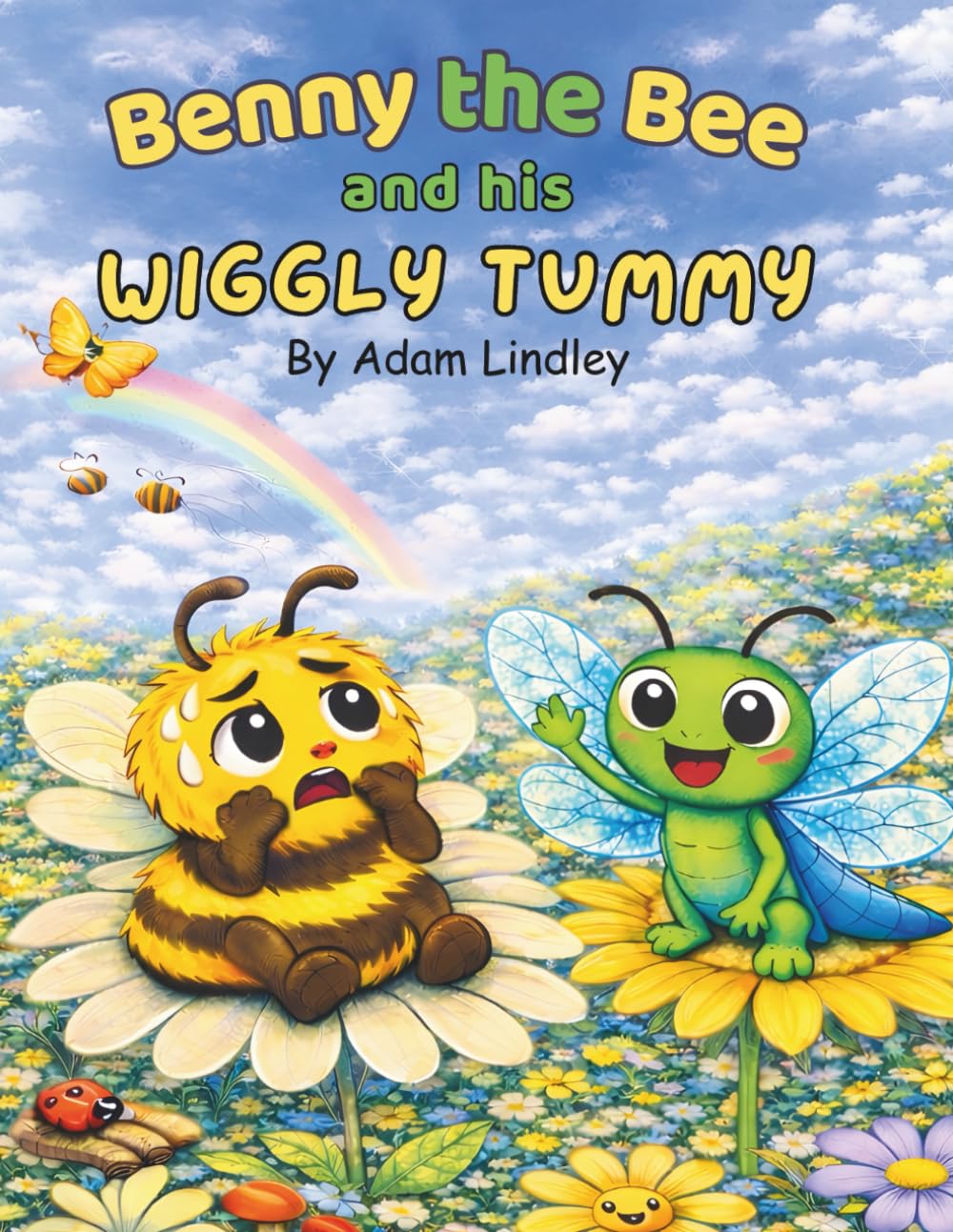 Benny the Bee and his Wiggly Tummy (Tiny Creatures, Big Lessons)