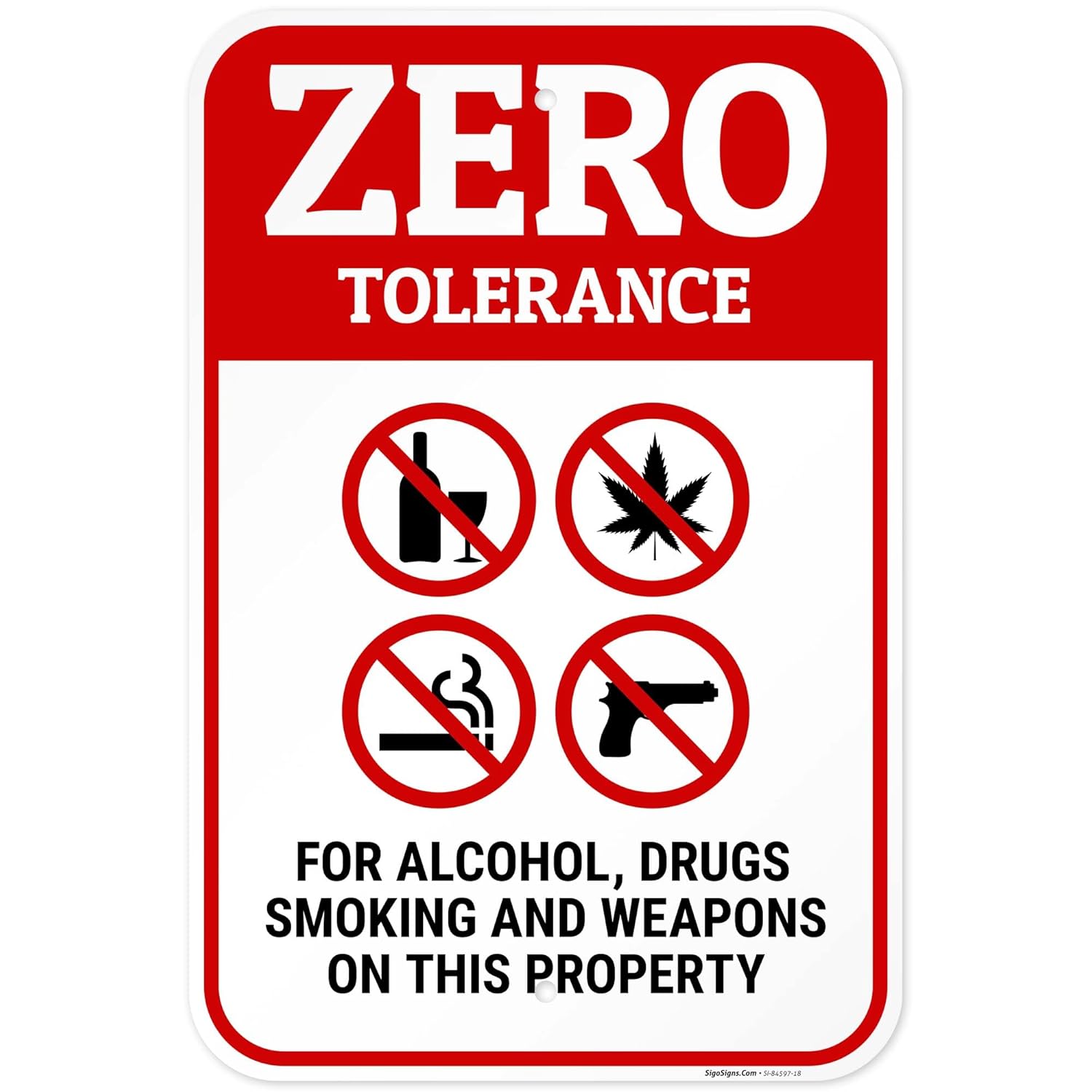 Zero Tolerance for Alcohol Drugs Smoking and Weapons On This Property Sign, 12x18 Inches, 55 mil Thick HDPS (high Density polystyrene), Made in USA by Sigo Signs