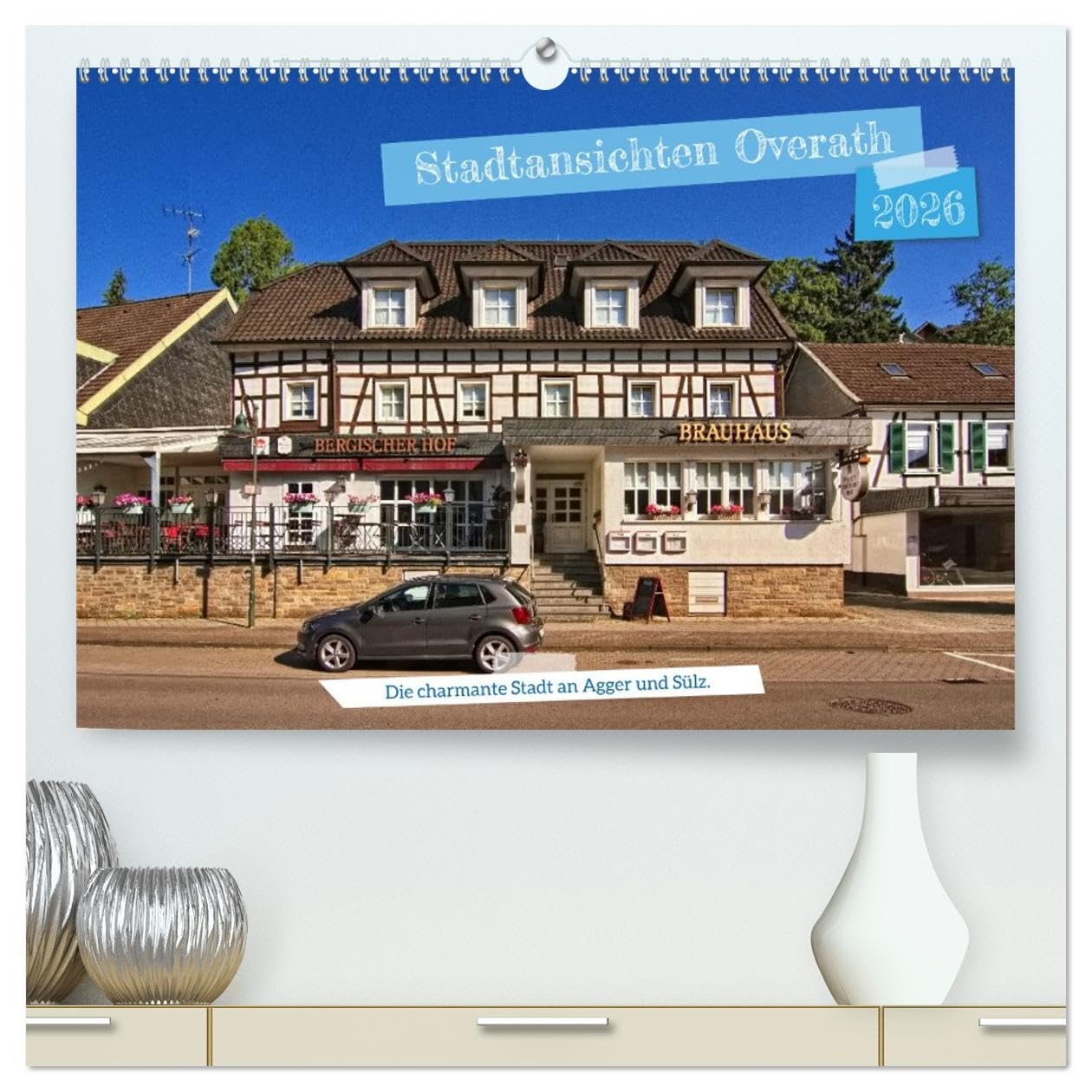 Stadtansichten Overath - Die charmante Stadt an Agger und Sülz (hochwertiger Premium Wandkalender 2026 DIN A2 quer), Kunstdruck in Hochglanz