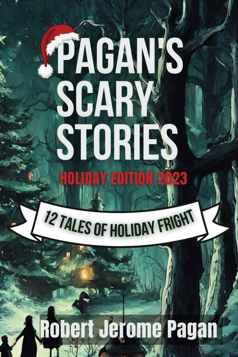 Pagan's Scary Stories: Holiday Edition 2023: 12 Tales of Holiday Fright