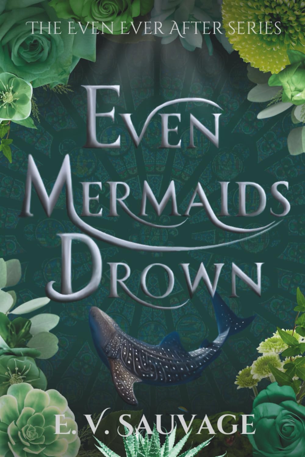 Even Mermaids Drown (The Even Ever After Series)