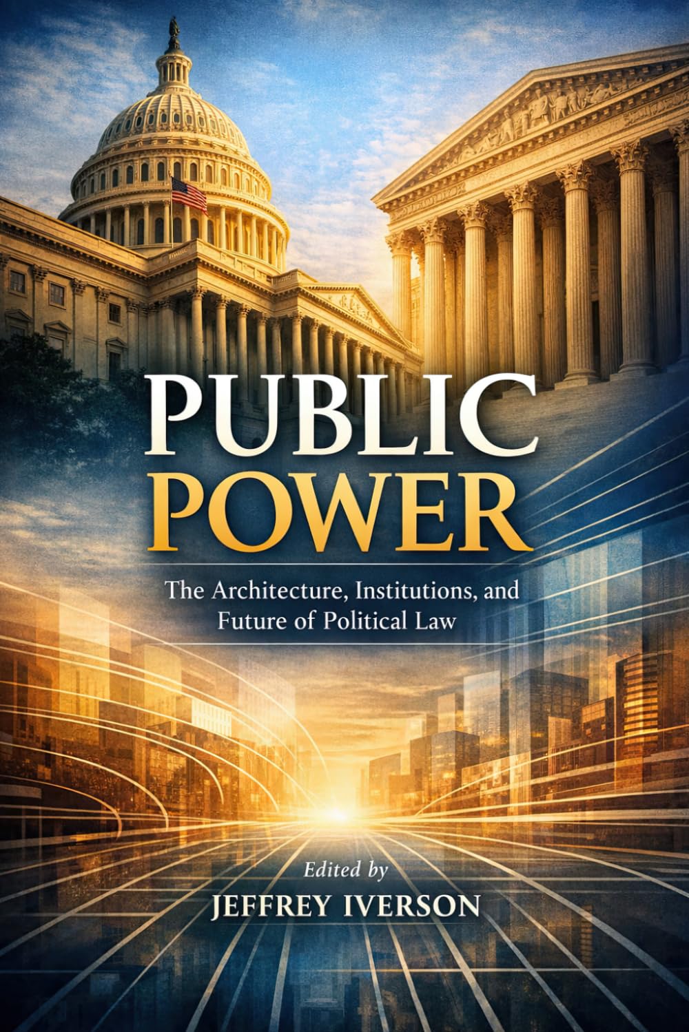 Public Power: The Architecture, Institutions, and Future of Political Law