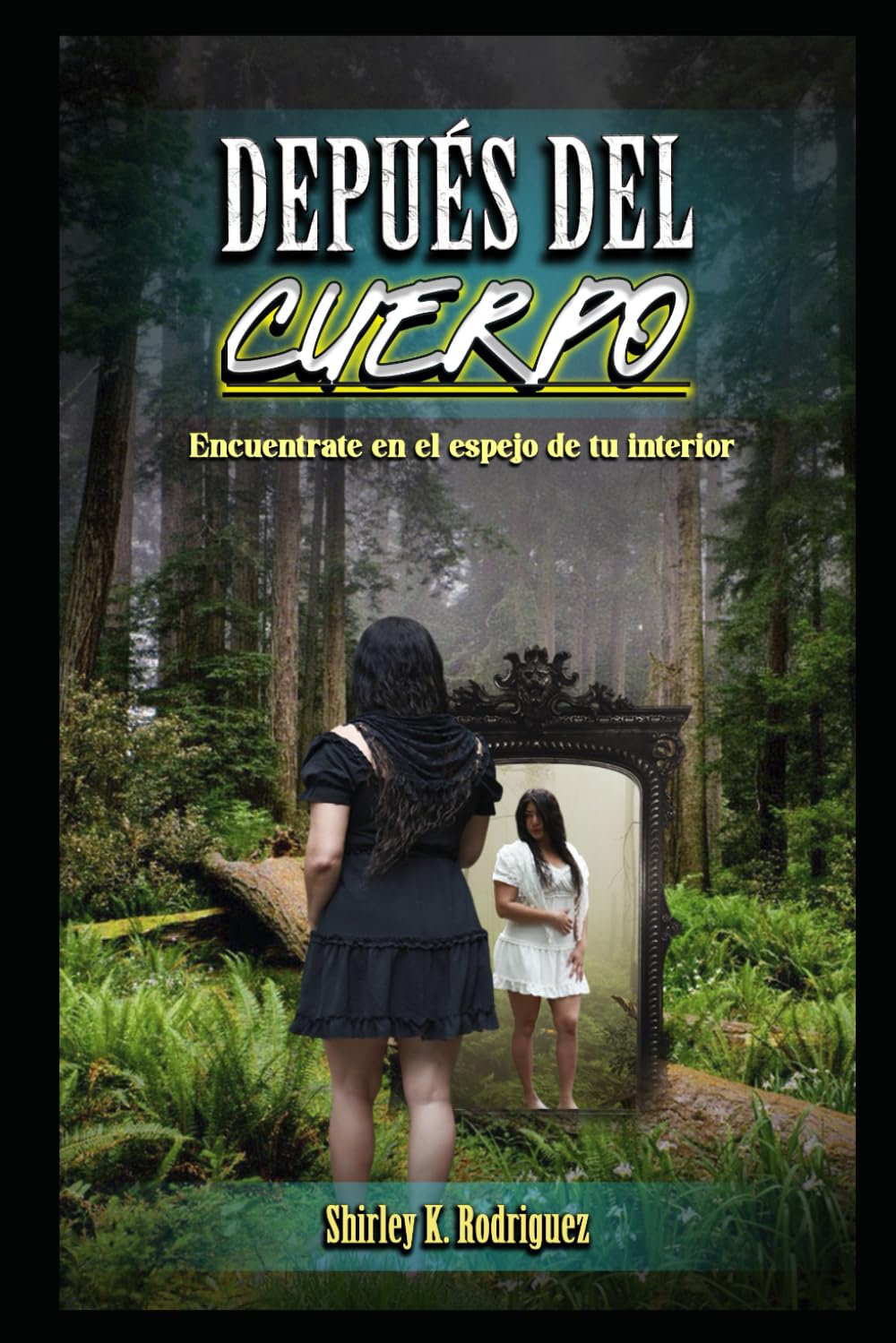 DESPUES DEL CUERPO: ENCUENTRATE EN EL ESPEJO DE TU INTERIOR
