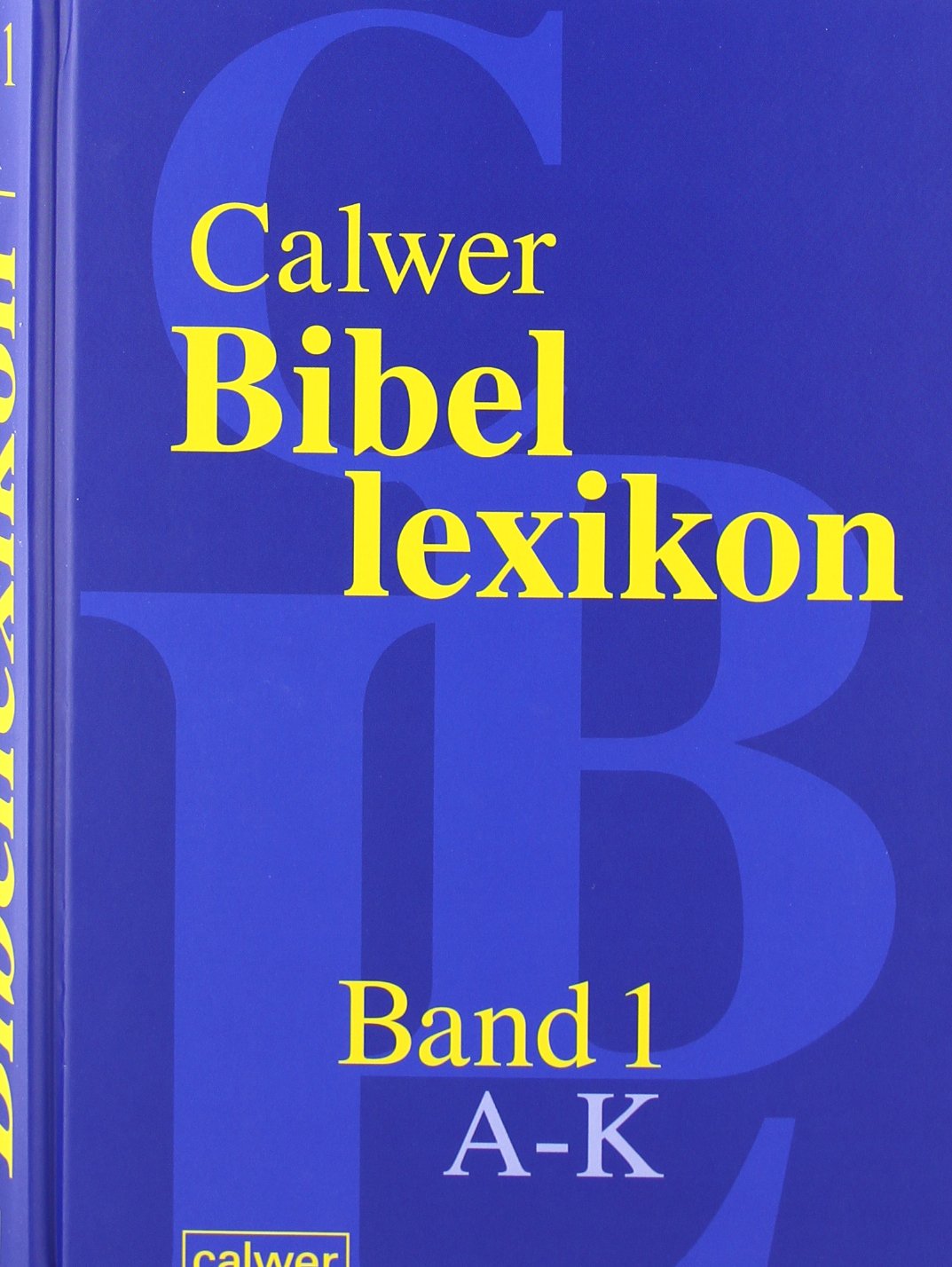 Calwer Bibellexikon: Band 1: A-K. Band 2: L-Z