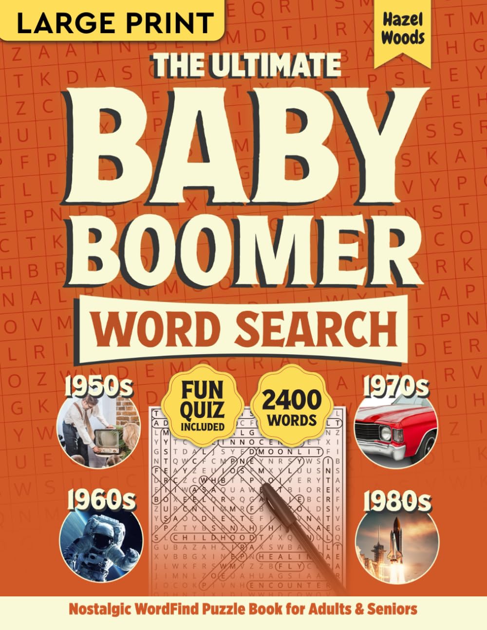 The Ultimate Baby Boomer Word Search Large Print: 1950s, 1960s, 1970s, and 1980s Nostalgic WordFind Puzzle Book for Adults & Seniors - A Perfect Gift ... of the Golden Age (Memory Lane Gift Books)