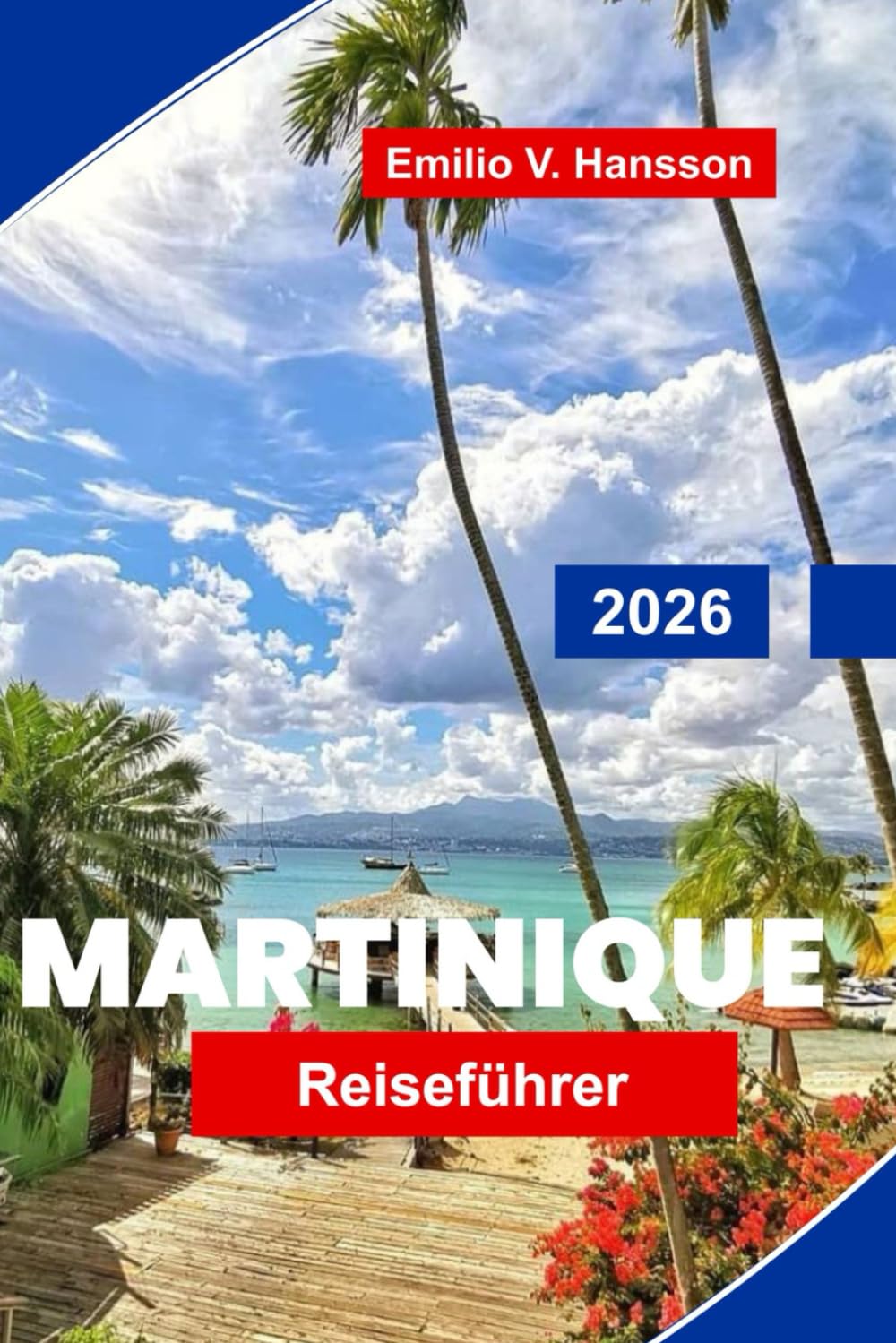 Martinique Reiseführer 2026: Entdecken Sie tropische Strände, kreolische Küche, Regenwälder, Kulturfestivals und wichtige Tipps für Ihren Urlaub in der Karibik