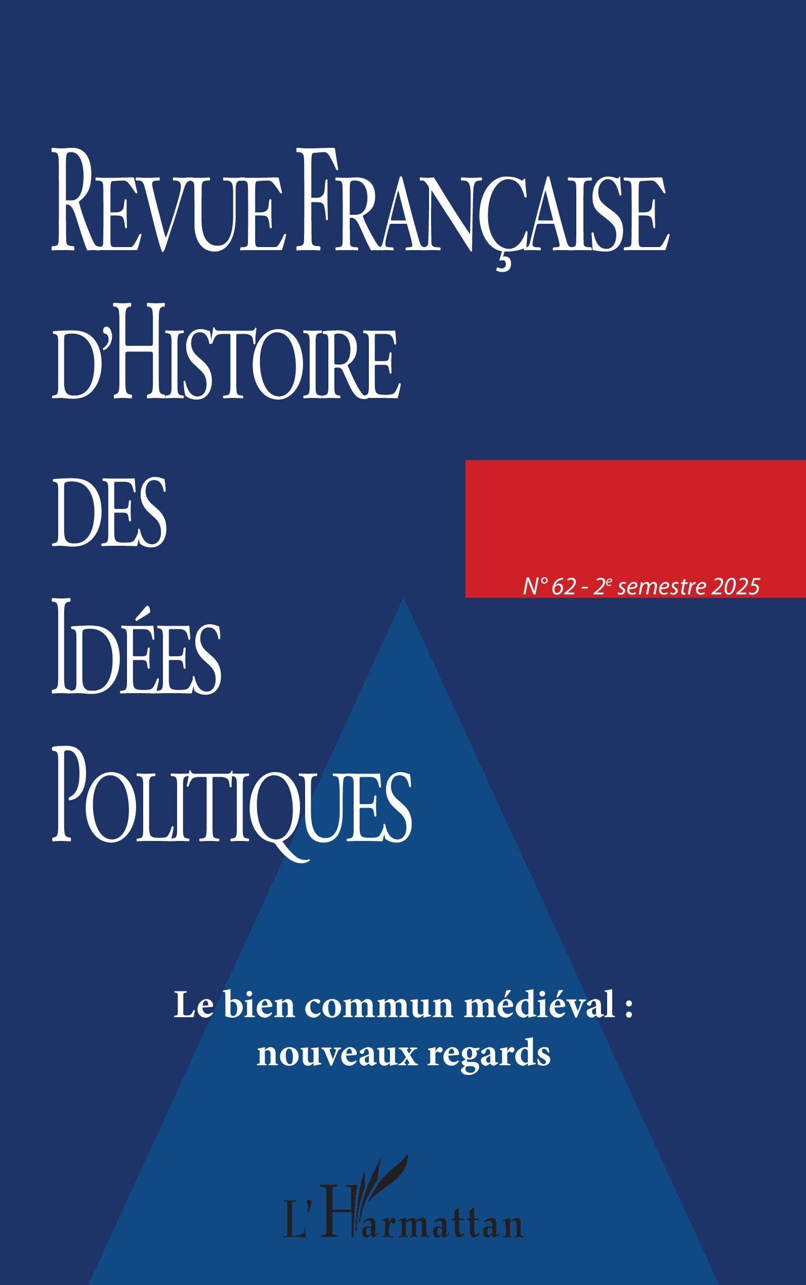 Le bien commun médiéval: nouveaux regards: 62 (Revue Francaise d'Histoire Des Idees Pol)