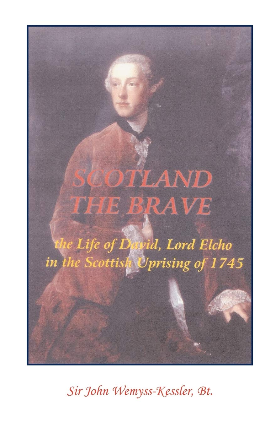 Scotland The Brave: The Life of David, Lord Elcho in the Scottish Uprising of 1745: (2000), 2008, 5�x8�, paper, 236 pp