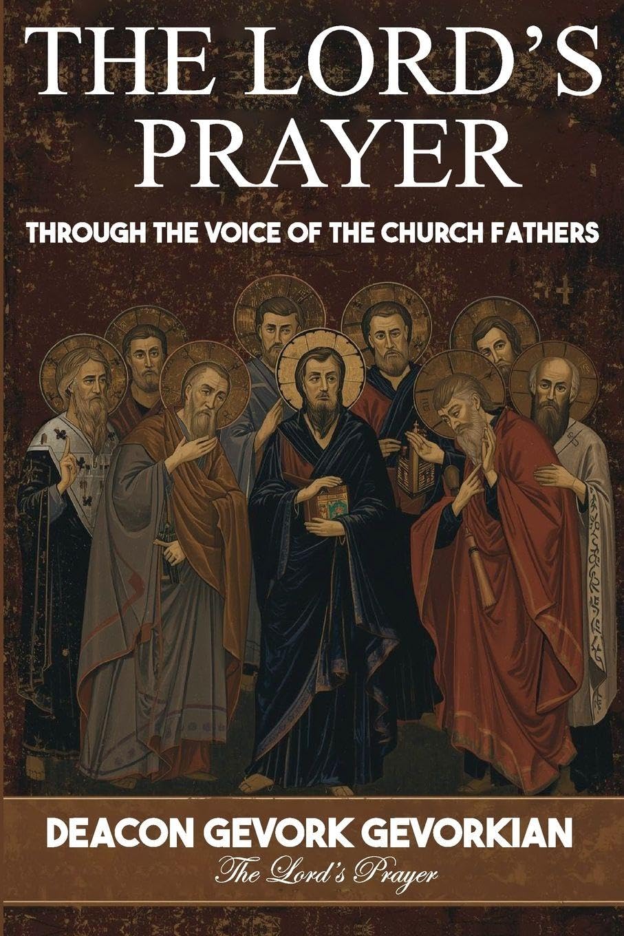 The Lord's Prayer: Through the Voice of the Church Fathers