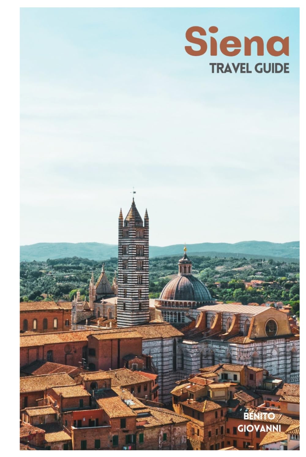 Siena Travel Guide: Medieval Attractions, Contrade Traditions, Tuscan Food, Day Trips, and Itineraries