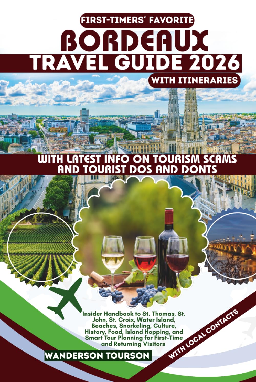 BORDEAUX TRAVEL GUIDE 2026: Insider Handbook to Historic Downtown, Chartrons, Saint-Émilion, Médoc, Garonne River, and Architecture, Culture, Food, ... (World Careful Explorer Essential Series)      Hardcover – January 28, 2026