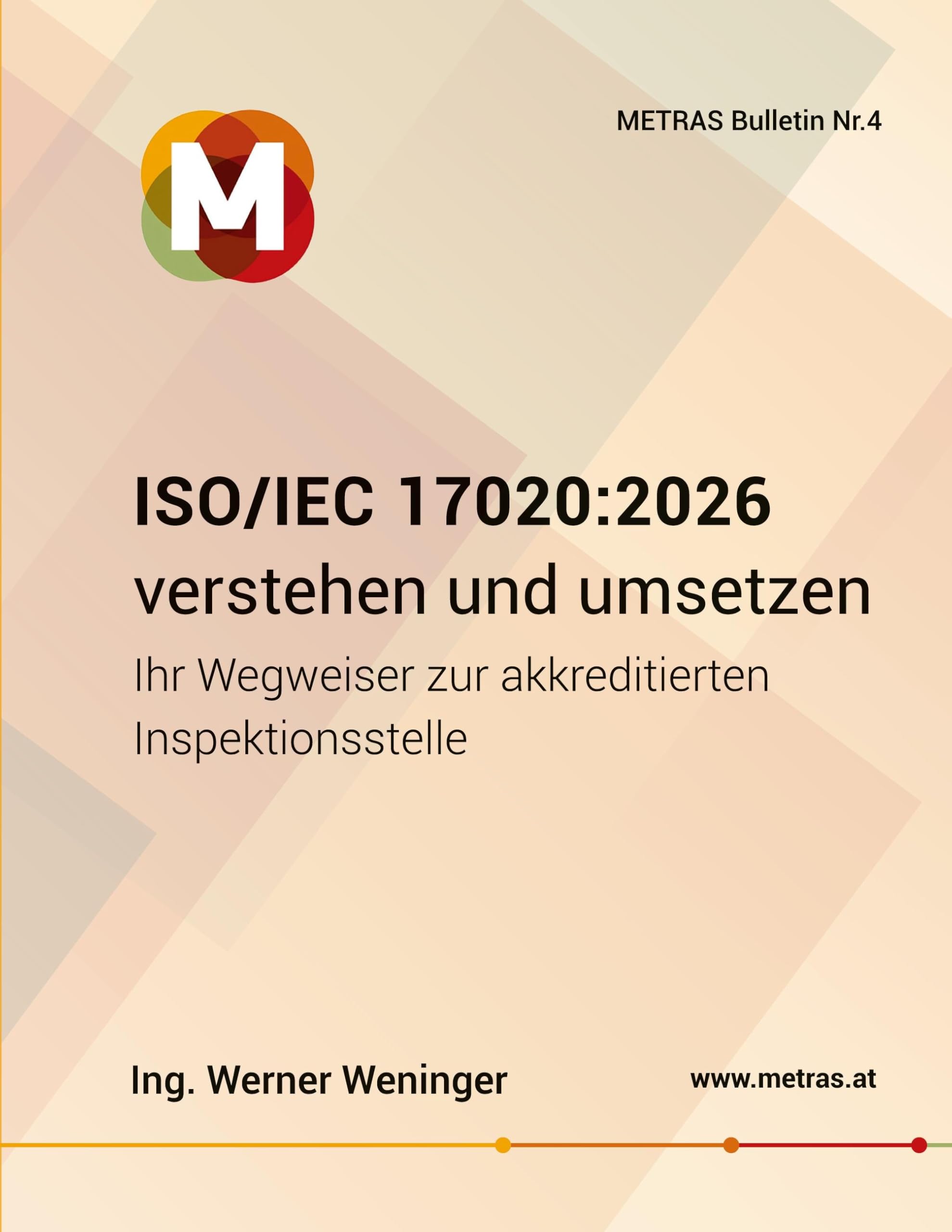 ISO/IEC 17020:2026 verstehen und umsetzen Ihr Wegweiser zur akkreditierten Inspektionsstelle: METRAS Bulletin Nr. 4