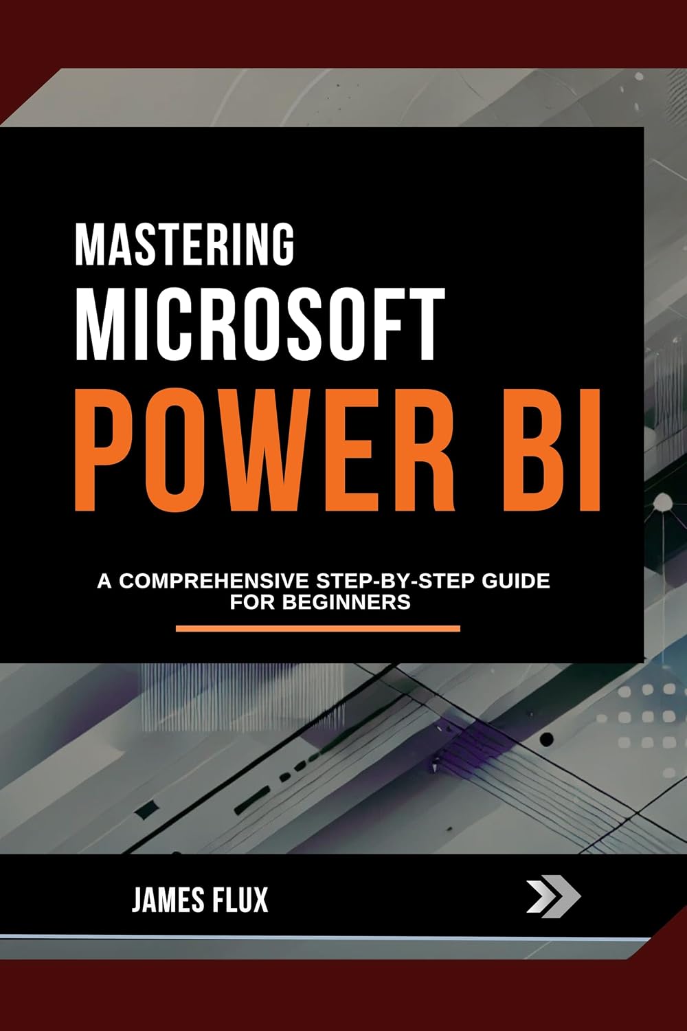 Mastering Microsoft Power Bi: A Comprehensive Step-by-Step Guide for ...