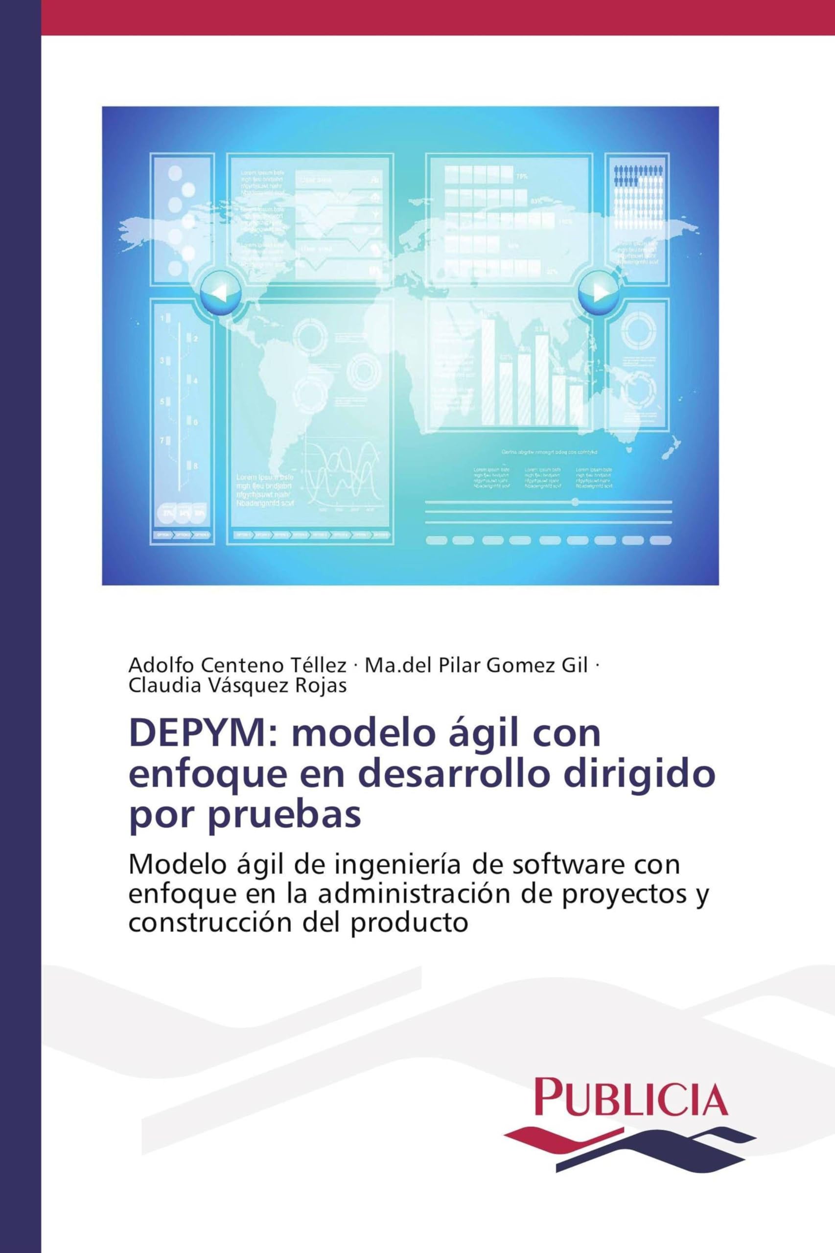 DEPYM: modelo ágil con enfoque en desarrollo dirigido por pruebas: Modelo ágil de ingeniería de software con enfoque en la administración de proyectos y construcción del producto (Spanish Edition)