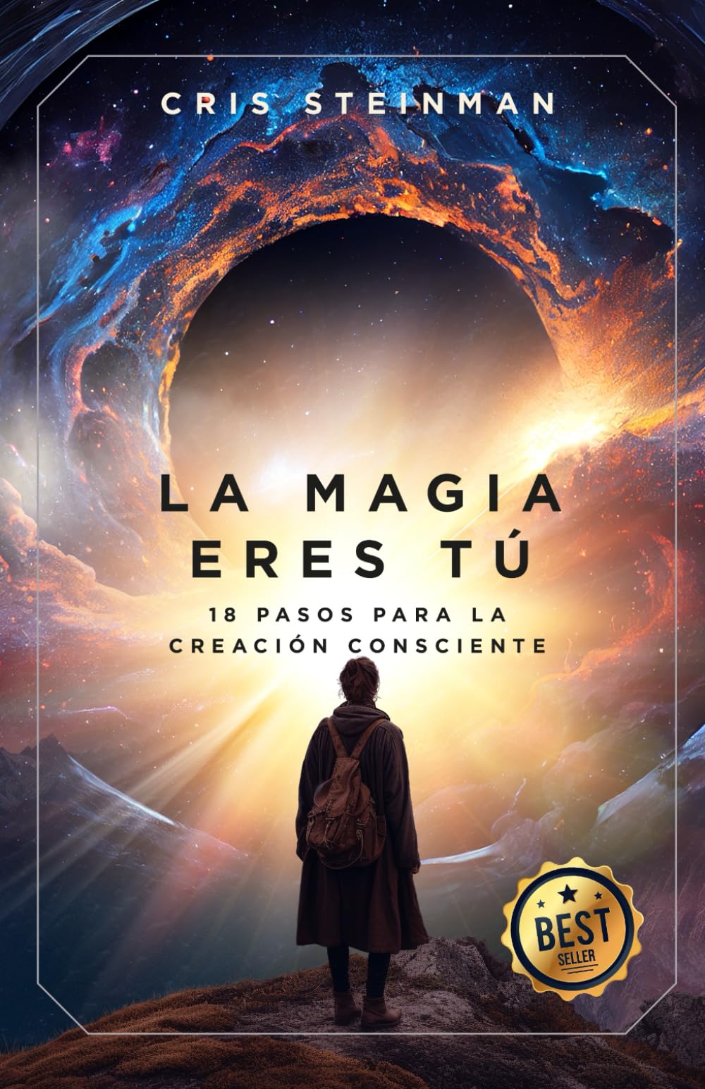 La Magia Eres Tú: 18 pasos para la creación consciente