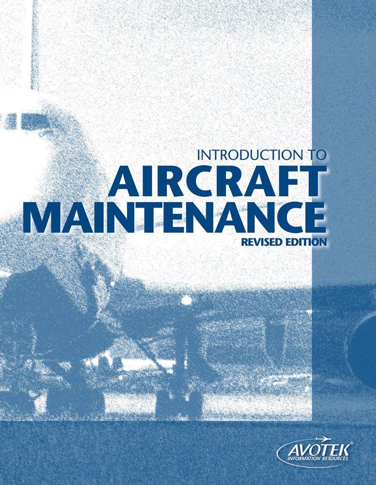 Introduction To Aircraft Maintenance, Revised Edition Revised Edition by Avotek [2007]