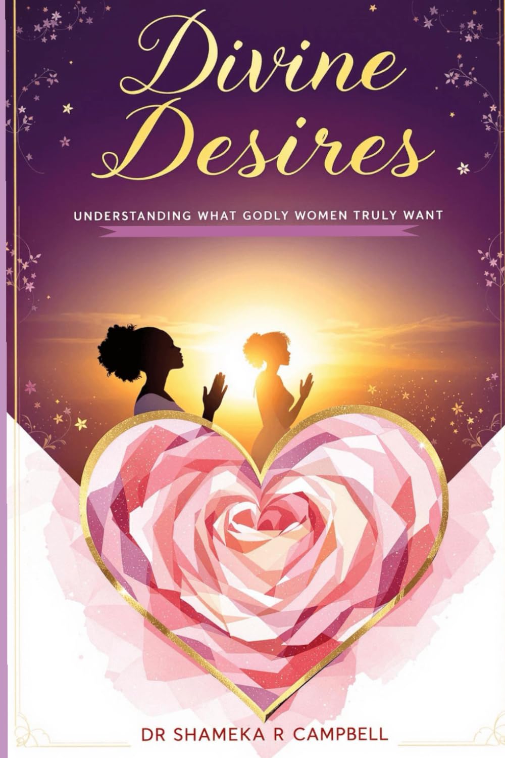 DIVINE DESIRES: WHAT A GODLY WOMAN TRULY WANTS