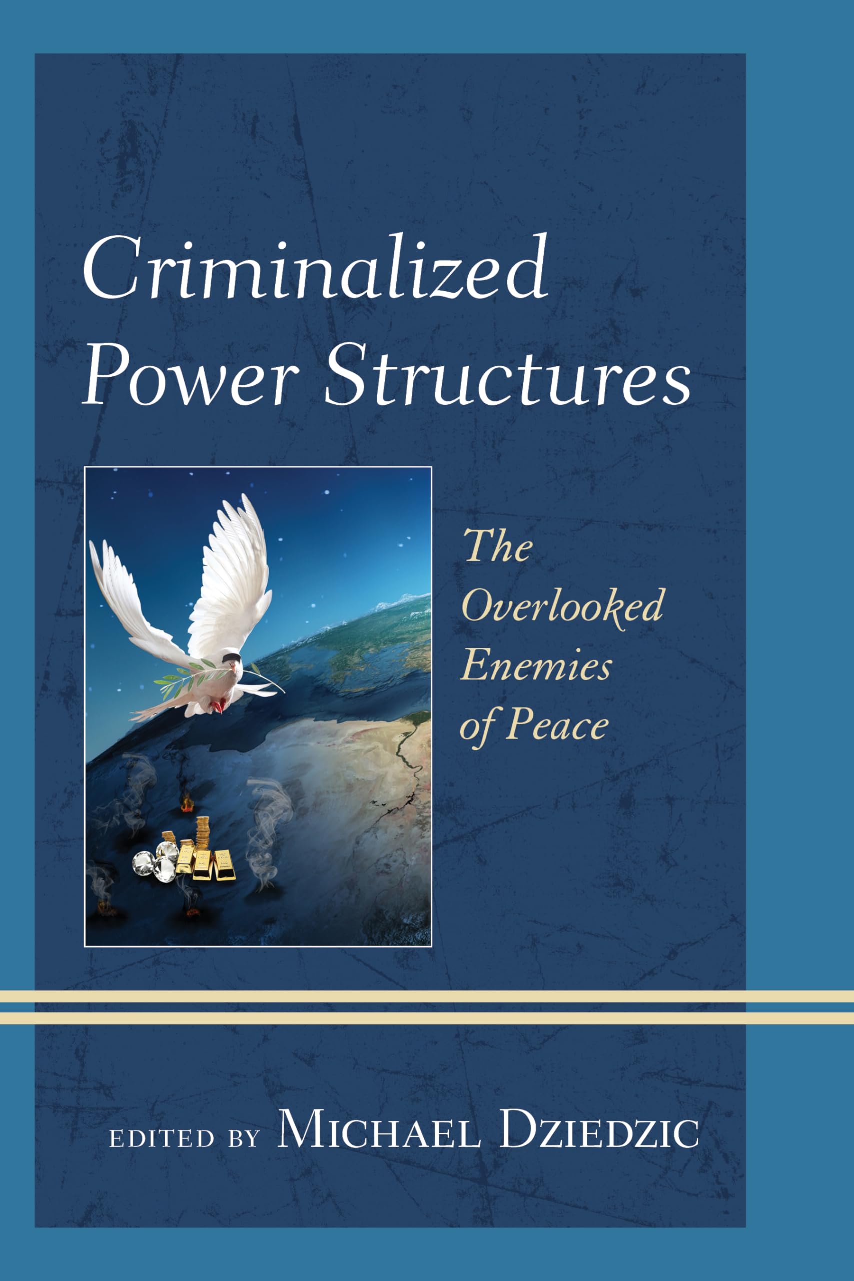 Criminalized Power Structures: The Overlooked Enemies of