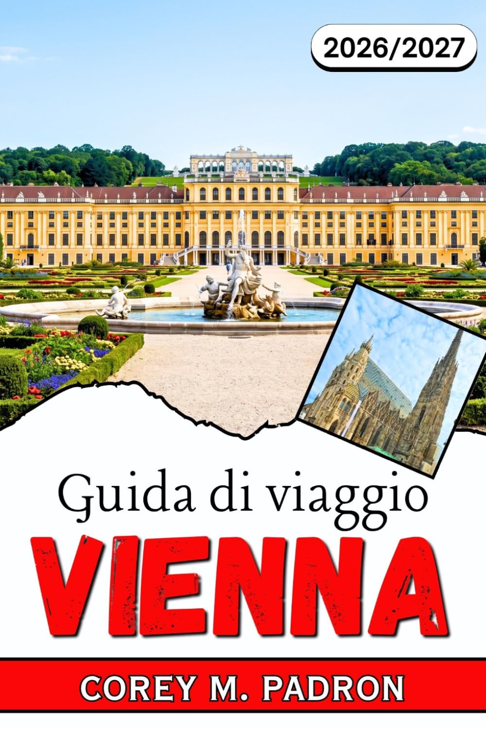 GUIDA DI VIAGGIO VIENNA 2026-2027: Organizza la tua visita con i consigli degli esperti su palazzi, musei, musica, gastronomia, escursioni, quartieri ... nella capitale austriaca per ogni budget.