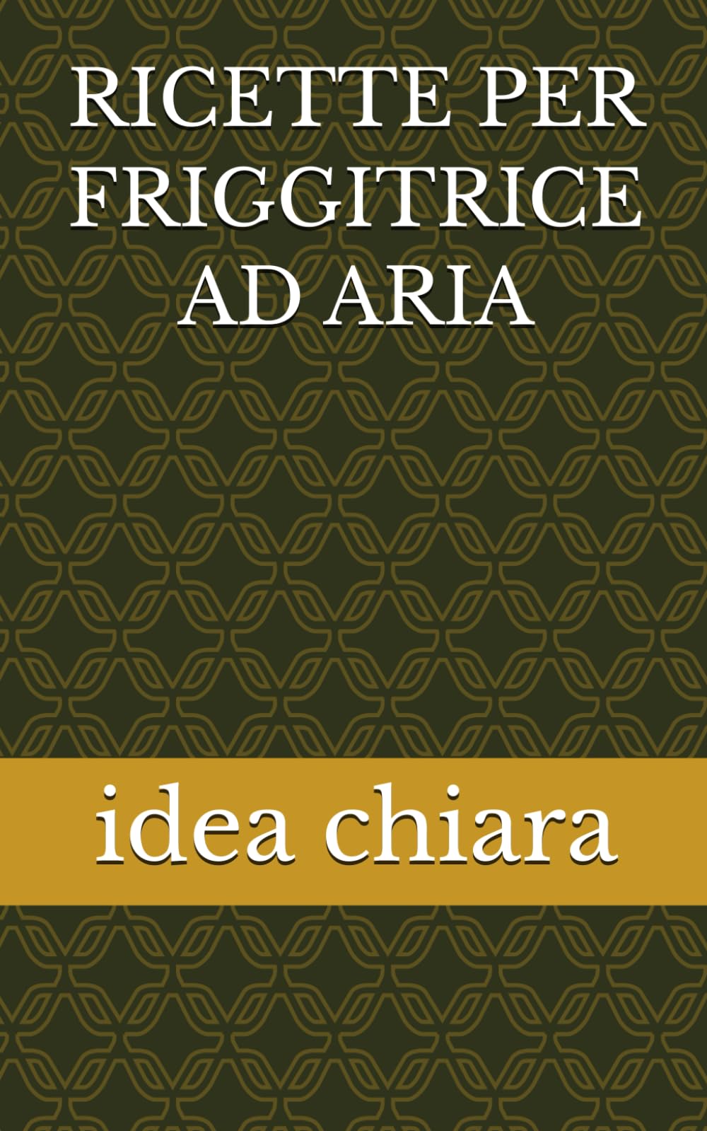 RICETTE PER FRIGGITRICE AD ARIA