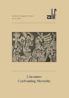 Alif: Journal of Comparative Poetics, No. 42: Literature Confronting Mortality