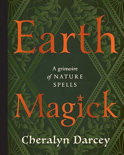 Earth Magick: A Grimoire of Nature Spells