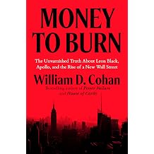 Money to Burn The Unvarnished Truth About Leon Black, Apollo, and the Rise of a New Wall Street