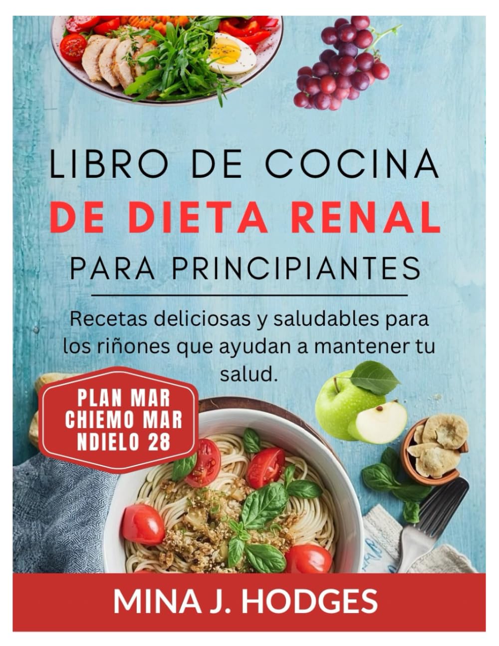LIBRO DE COCINA DE DIETA RENAL PARA PRINCIPIANTES: Recetas deliciosas y saludables para los riñones que ayudan a mantener tu salud. (Quick & Delicious Cookbooks)